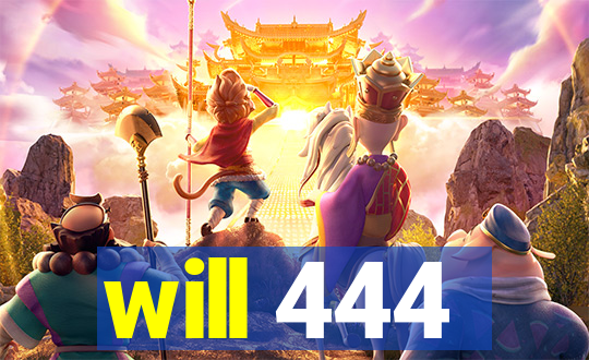 will 444