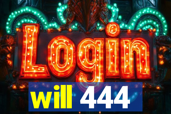 will 444