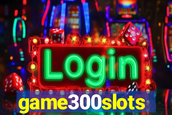 game300slots