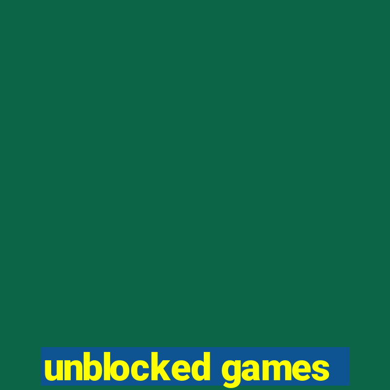 unblocked games