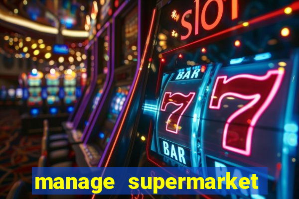 manage supermarket simulator mod apk (unlimited money and energy)