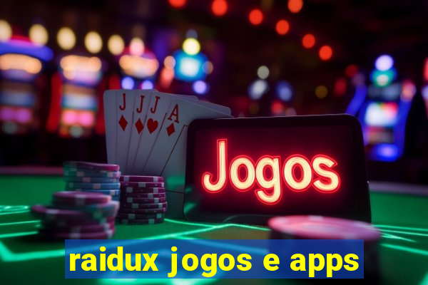 raidux jogos e apps