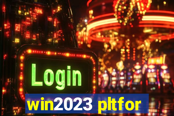 win2023 pltfor