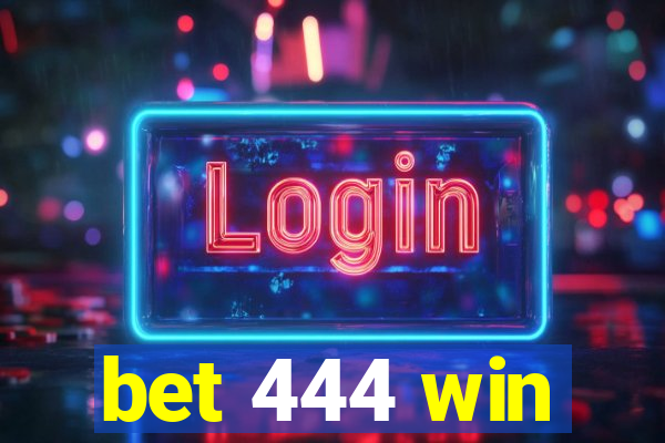 bet 444 win