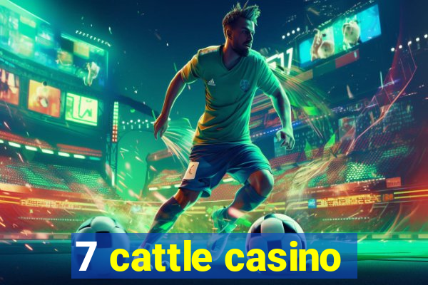 7 cattle casino