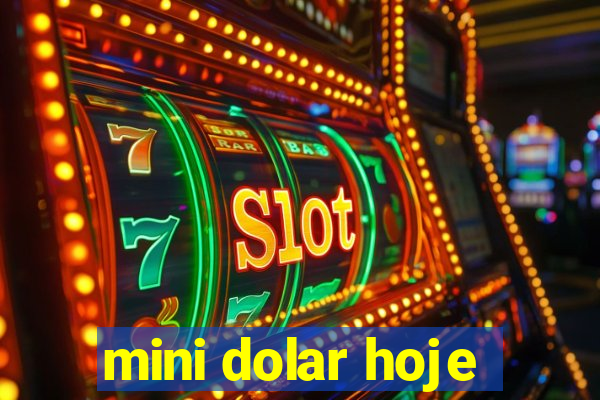 mini dolar hoje