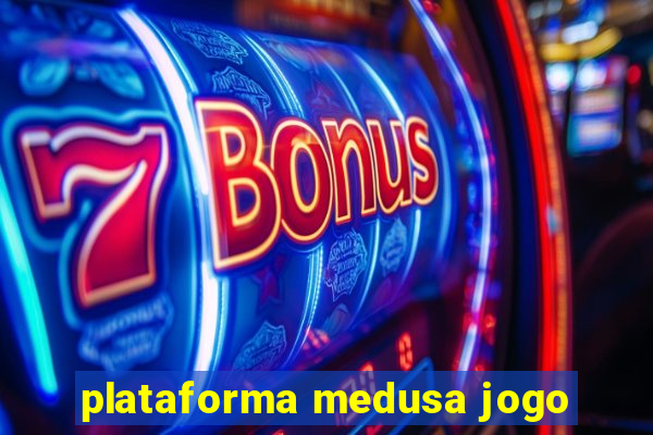 plataforma medusa jogo