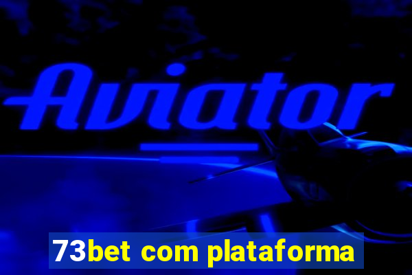 73bet com plataforma