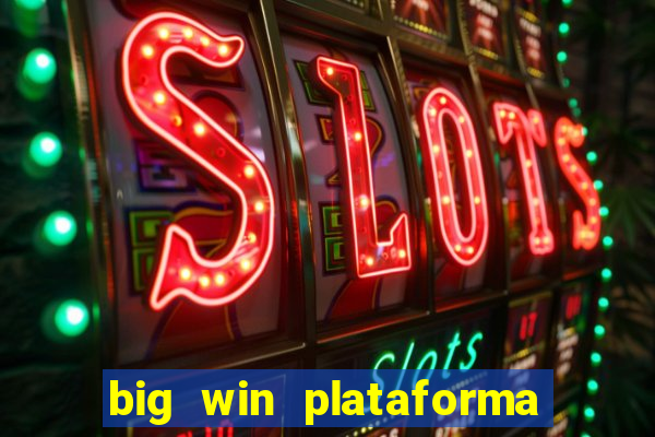 big win plataforma de jogos