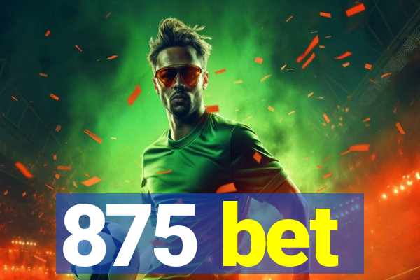 875 bet