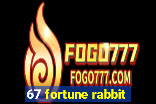 67 fortune rabbit