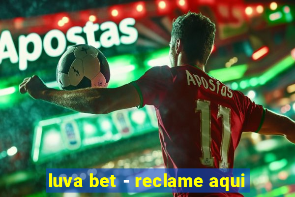 luva bet - reclame aqui