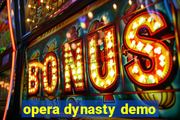 opera dynasty demo