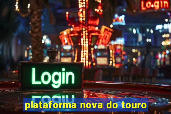 plataforma nova do touro