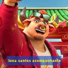 luna santos acompanhante