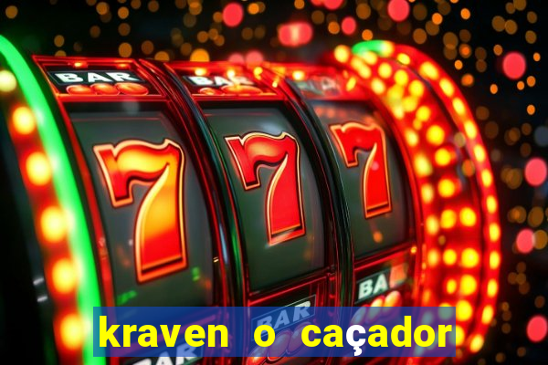 kraven o caçador filme completo dublado download