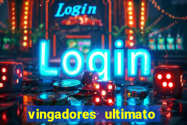 vingadores ultimato completo dublado gratis