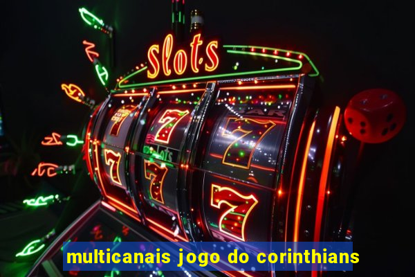 multicanais jogo do corinthians