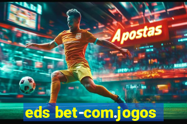 eds bet-com.jogos