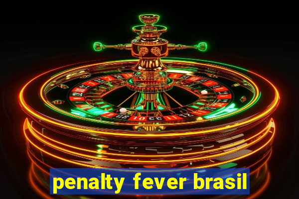 penalty fever brasil