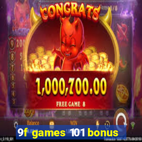 9f games 101 bonus