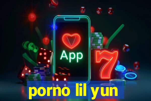 porno lil yun