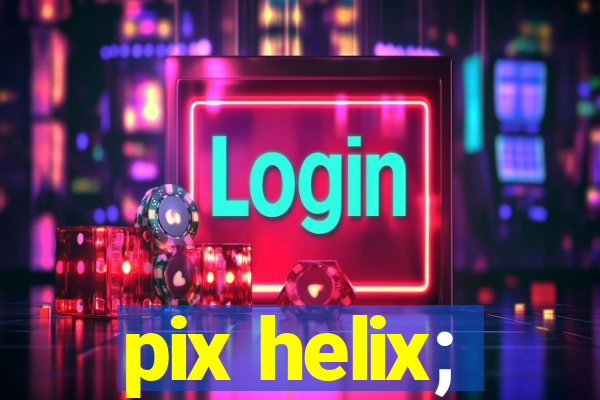 pix helix;