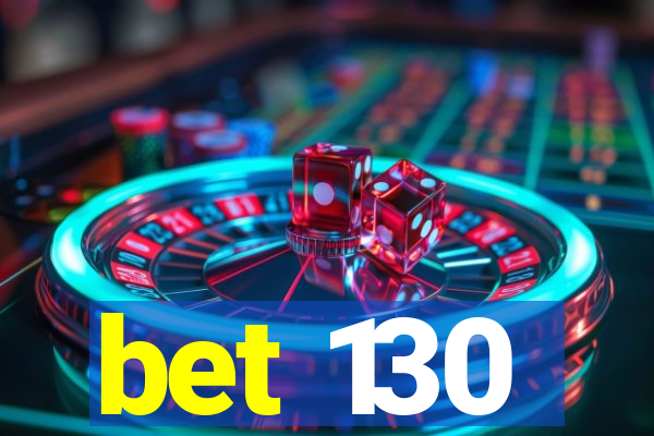 bet 130