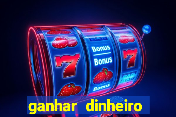 ganhar dinheiro jogando sem depositar nada