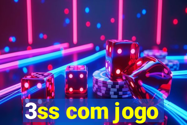 3ss com jogo