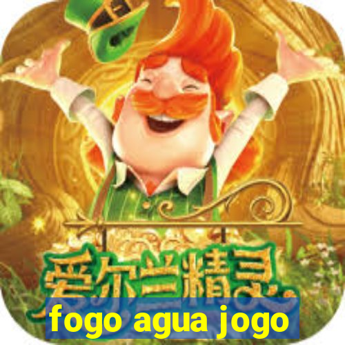 fogo agua jogo