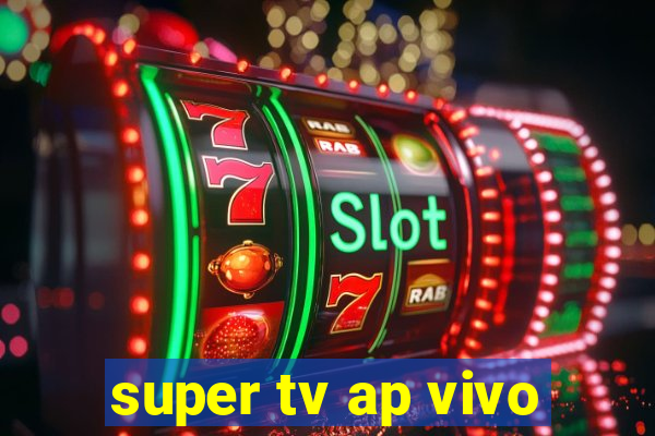 super tv ap vivo