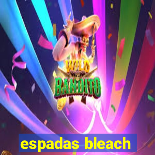 espadas bleach