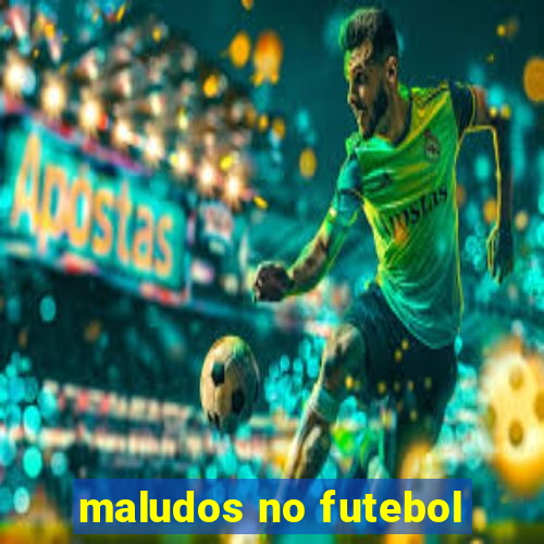 maludos no futebol