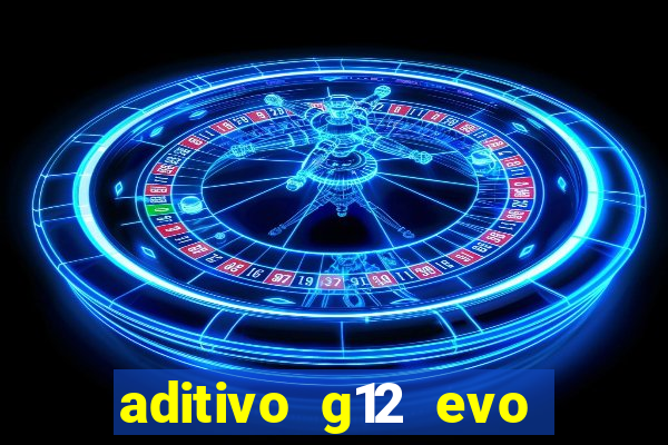 aditivo g12 evo ficha tecnica