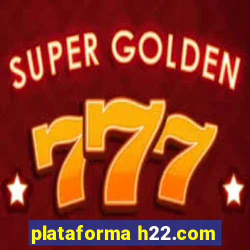 plataforma h22.com