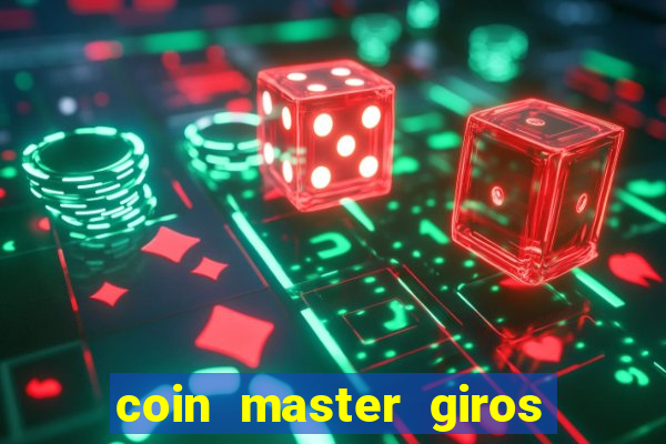 coin master giros gratis toda hora