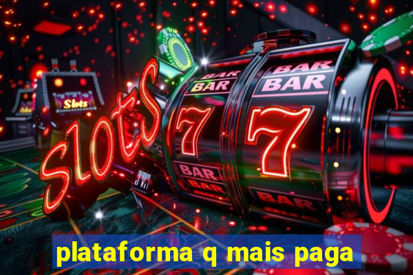 plataforma q mais paga