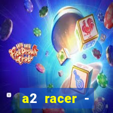 a2 racer - riscando o asfalto assistir