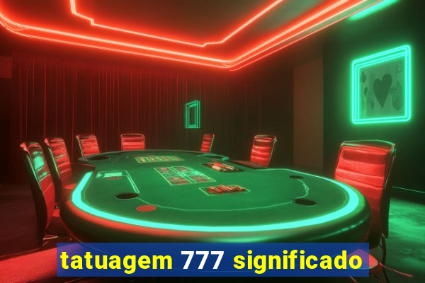 tatuagem 777 significado