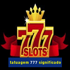 tatuagem 777 significado