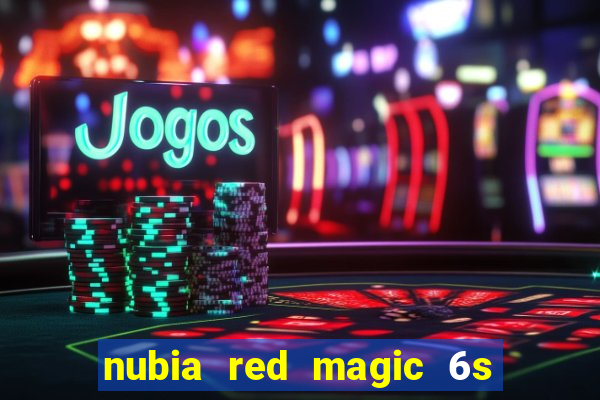 nubia red magic 6s pro antutu