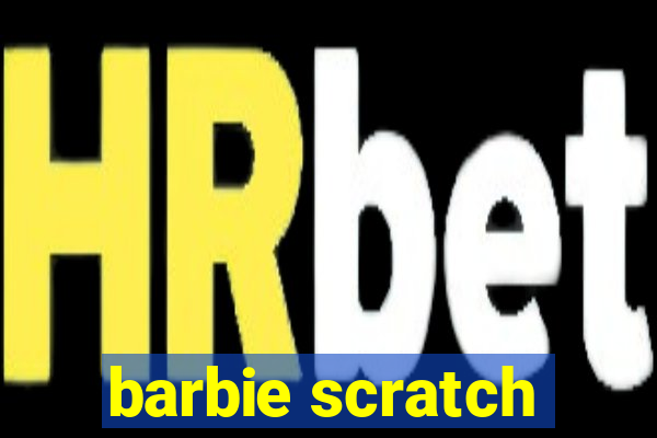 barbie scratch