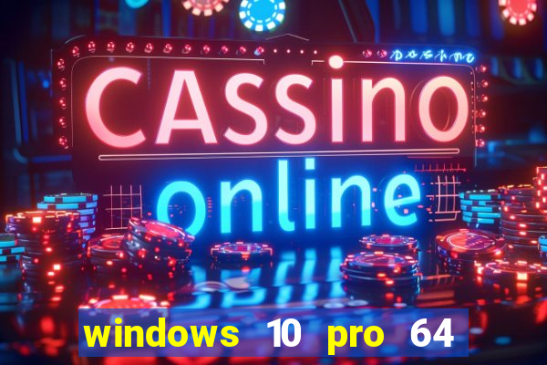 windows 10 pro 64 bits iso