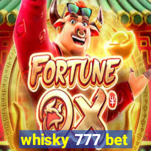 whisky 777 bet