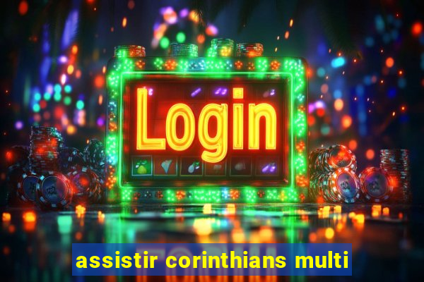 assistir corinthians multi