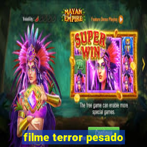 filme terror pesado