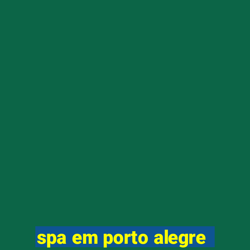 spa em porto alegre