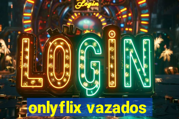 onlyflix vazados