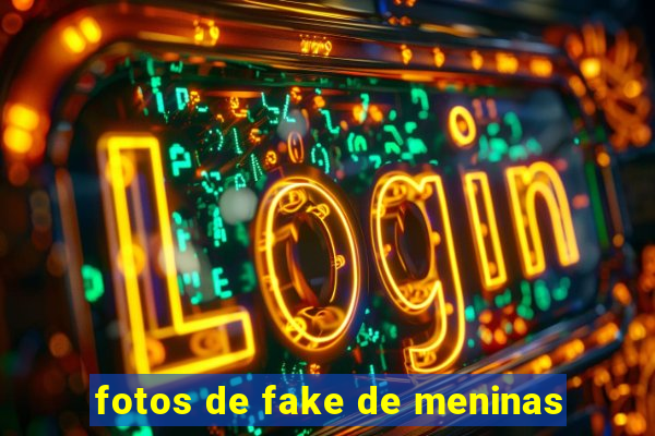 fotos de fake de meninas